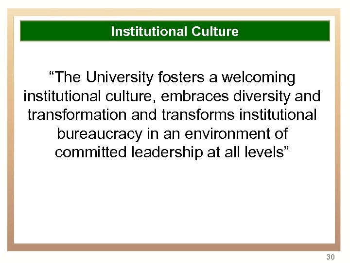 Overview Institutional Culture • Background to transformation of higher education in “The University fosters
