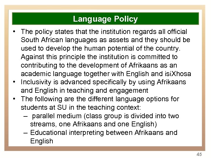 Overview Language Policy • The policy states that the institution regards all official South