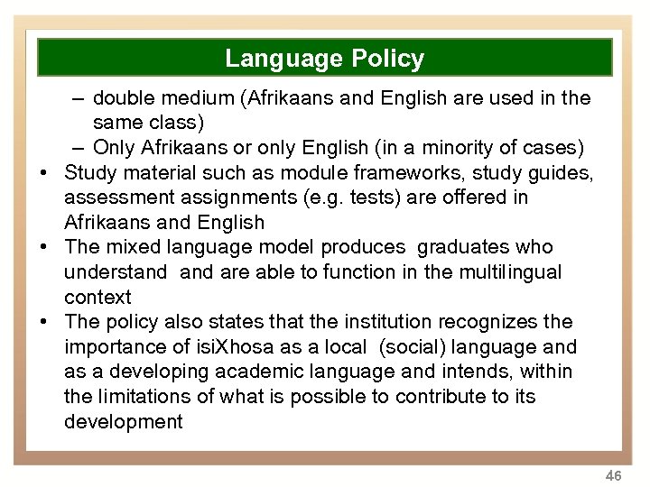 Overview Language Policy • • • – double medium (Afrikaans and English are used