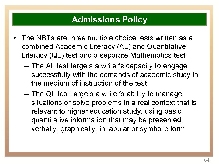 Overview Admissions Policy • The NBTs are three multiple choice tests written as a