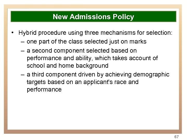 Overview New Admissions Policy • Hybrid procedure using three mechanisms for selection: • Background