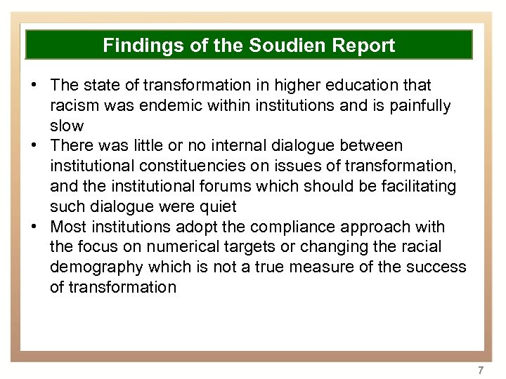 Overview Findings of the Soudien Report • The state of transformation in higher education