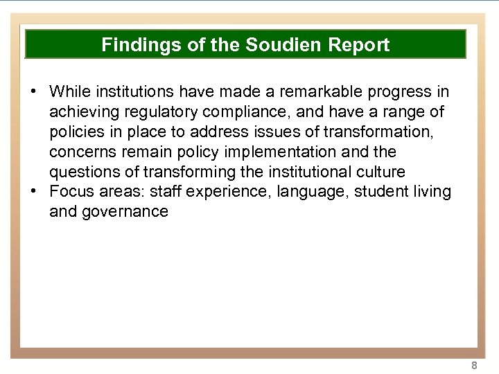 Overview Findings of the Soudien Report • While institutions have made a of higher