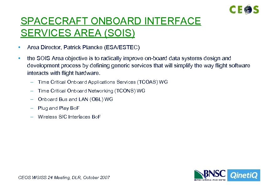 SPACECRAFT ONBOARD INTERFACE SERVICES AREA (SOIS) • Area Director, Patrick Plancke (ESA/ESTEC) • the