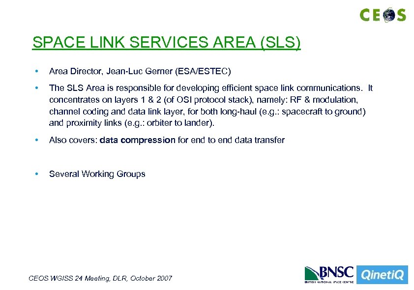 SPACE LINK SERVICES AREA (SLS) • Area Director, Jean-Luc Gerner (ESA/ESTEC) • The SLS