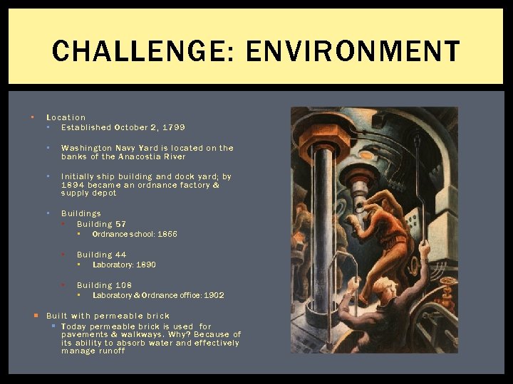 CHALLENGE: ENVIRONMENT • Location • Established October 2, 1799 • Washington Navy Yard is