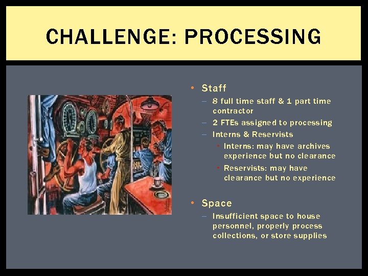 CHALLENGE: PROCESSING • Staff – 8 full time staff & 1 part time contractor