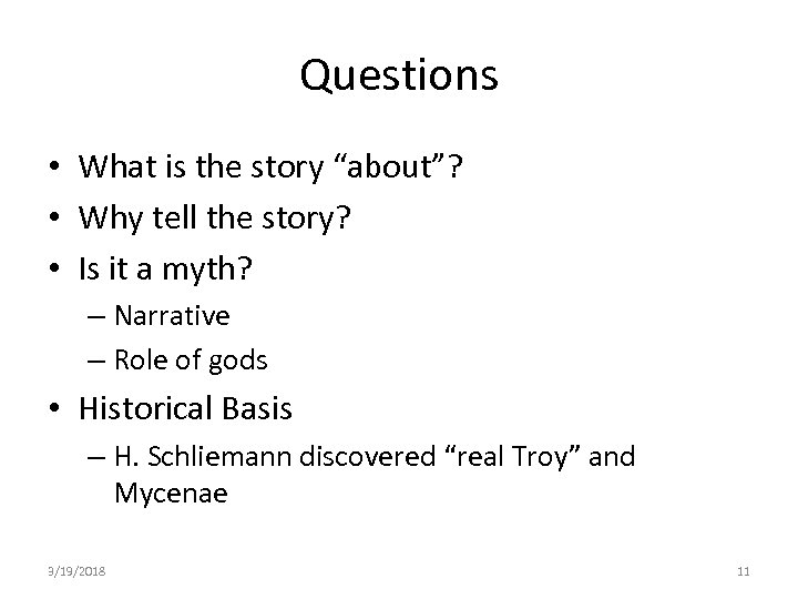 Questions • What is the story “about”? • Why tell the story? • Is