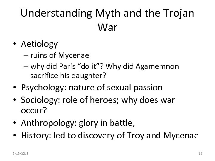 Understanding Myth and the Trojan War • Aetiology – ruins of Mycenae – why