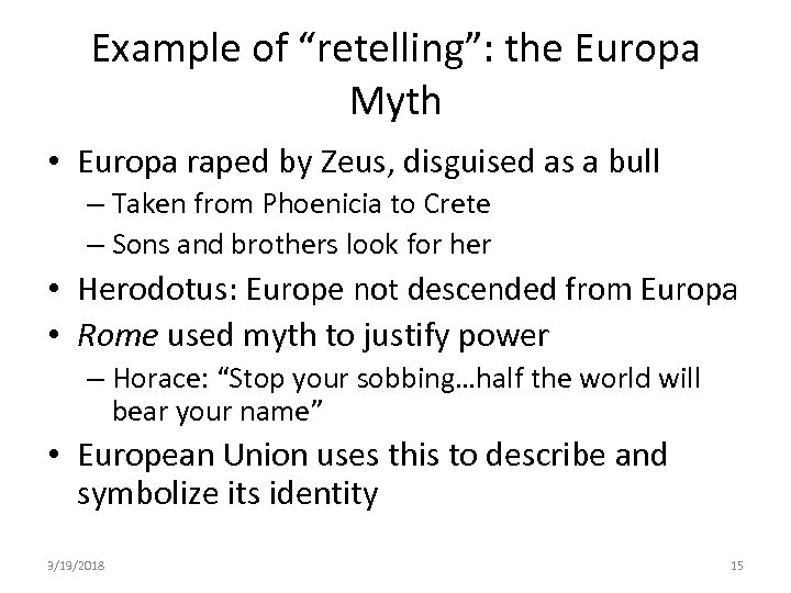 Example of “retelling”: the Europa Myth • Europa raped by Zeus, disguised as a