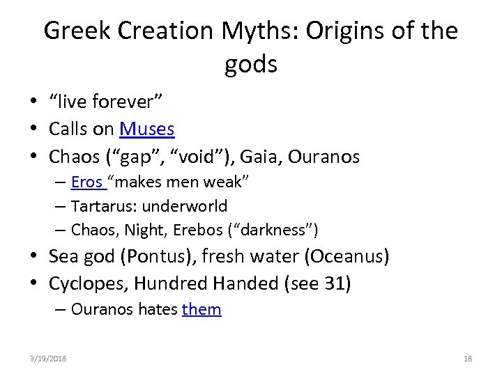 Greek Creation Myths: Origins of the gods • “live forever” • Calls on Muses