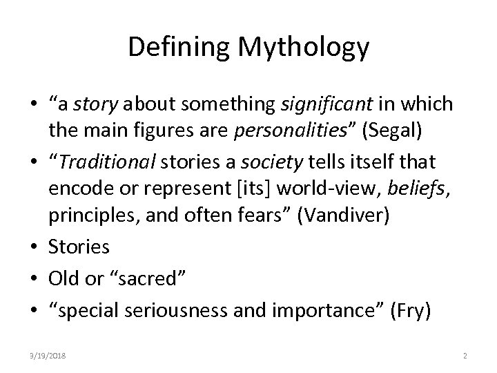 Defining Mythology • “a story about something significant in which the main figures are