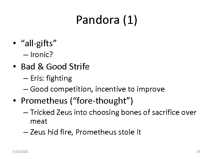 Pandora (1) • “all-gifts” – Ironic? • Bad & Good Strife – Eris: fighting