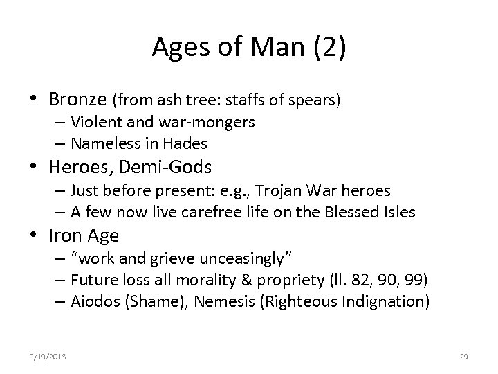 Ages of Man (2) • Bronze (from ash tree: staffs of spears) – Violent