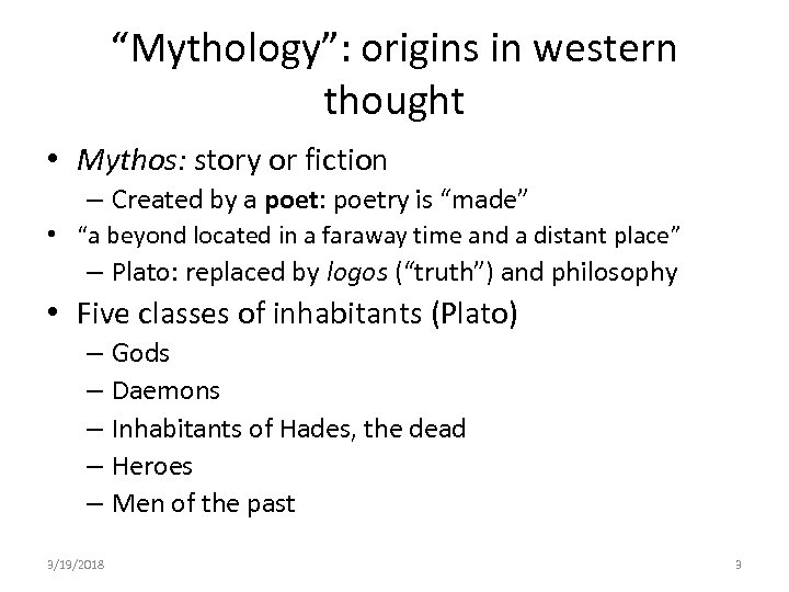 “Mythology”: origins in western thought • Mythos: story or fiction – Created by a