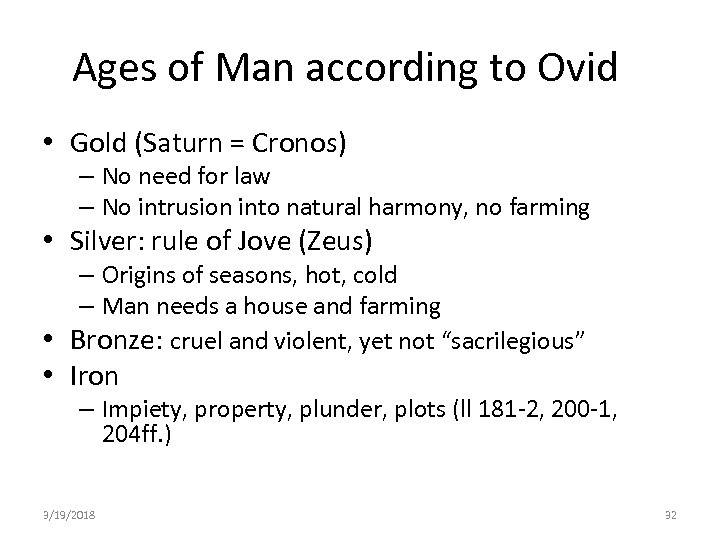 Ages of Man according to Ovid • Gold (Saturn = Cronos) – No need