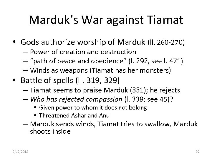 Marduk’s War against Tiamat • Gods authorize worship of Marduk (ll. 260 -270) –