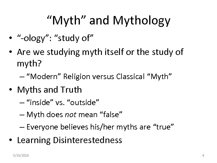 “Myth” and Mythology • “-ology”: “study of” • Are we studying myth itself or