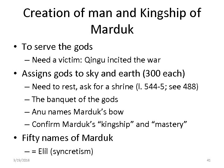 Creation of man and Kingship of Marduk • To serve the gods – Need