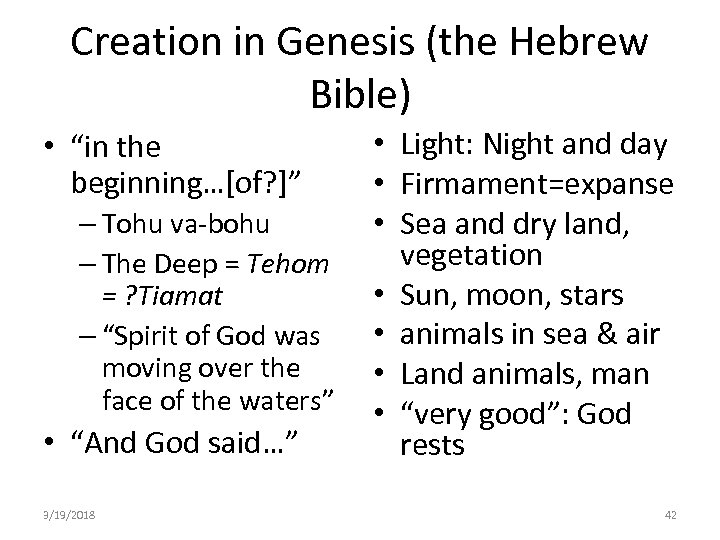Creation in Genesis (the Hebrew Bible) • “in the beginning…[of? ]” – Tohu va-bohu