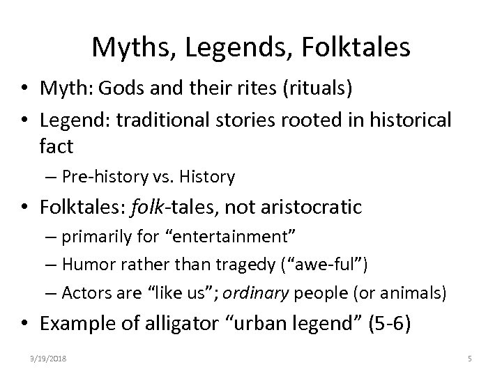 Myths, Legends, Folktales • Myth: Gods and their rites (rituals) • Legend: traditional stories