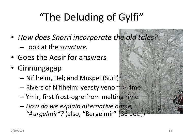 “The Deluding of Gylfi” • How does Snorri incorporate the old tales? – Look