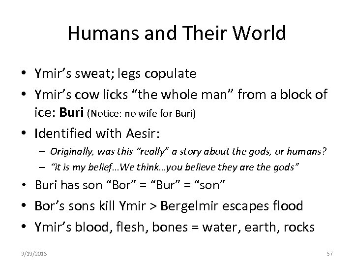 Humans and Their World • Ymir’s sweat; legs copulate • Ymir’s cow licks “the