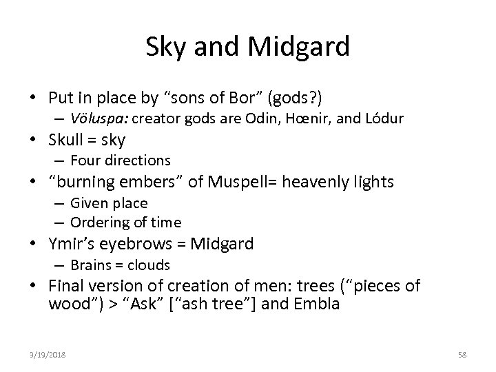 Sky and Midgard • Put in place by “sons of Bor” (gods? ) –