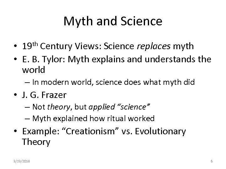 Myth and Science • 19 th Century Views: Science replaces myth • E. B.