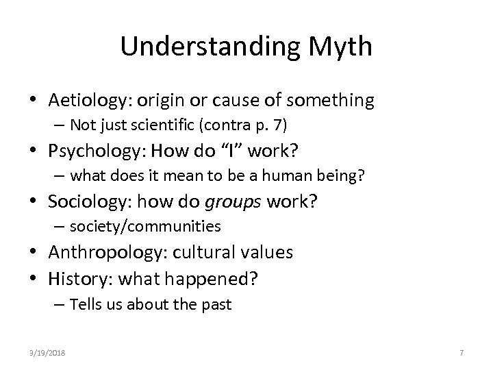 Understanding Myth • Aetiology: origin or cause of something – Not just scientific (contra