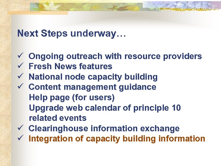 Next Steps underway… ü Ongoing outreach with resource providers ü Fresh News features ü
