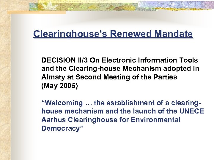 Clearinghouse’s Renewed Mandate DECISION II/3 On Electronic Information Tools and the Clearing-house Mechanism adopted