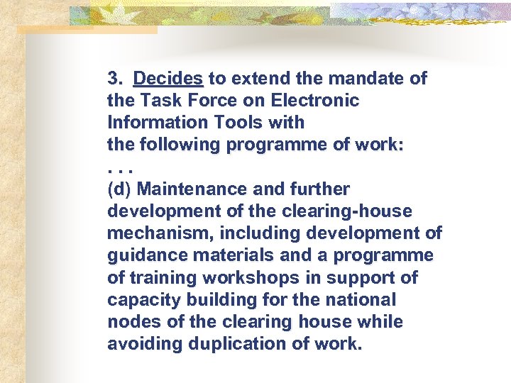 3. Decides to extend the mandate of the Task Force on Electronic Information Tools