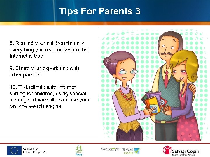 Tips For Parents 3 8. Remind your children that not everything you read or