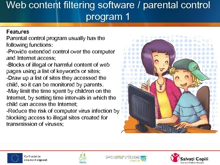 Web content filtering software / parental control program 1 Features Parental control program usually