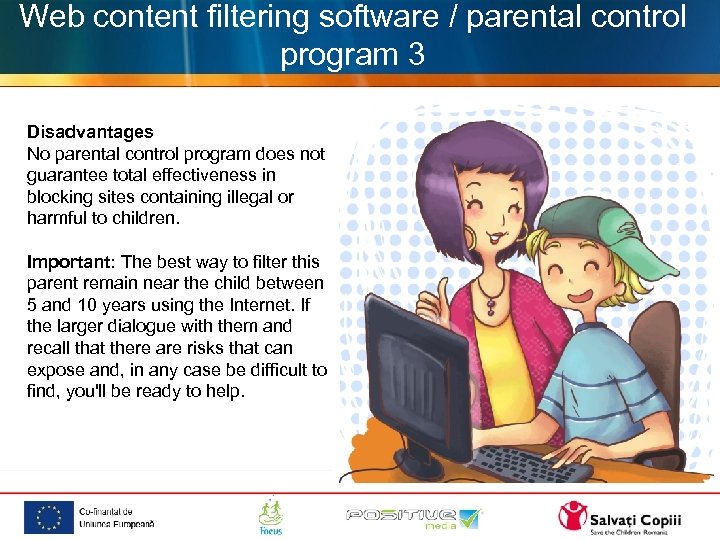 Web content filtering software / parental control program 3 Disadvantages No parental control program