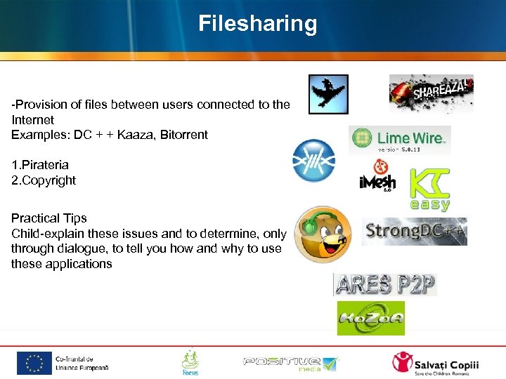 Filesharing -Provision of files between users connected to the Internet Examples: DC + +