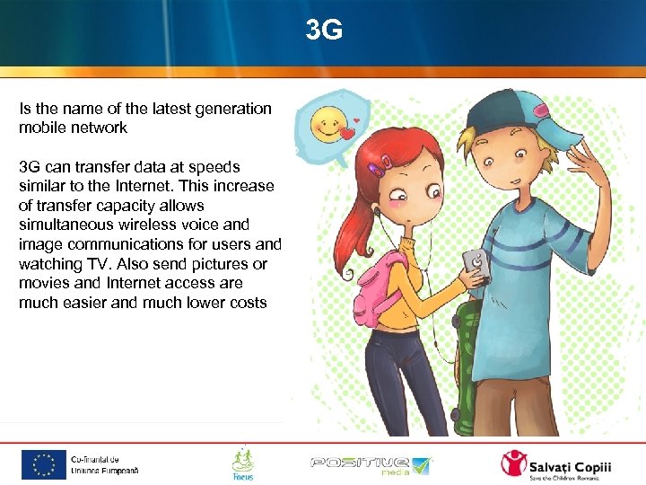 3 G Is the name of the latest generation mobile network 3 G can