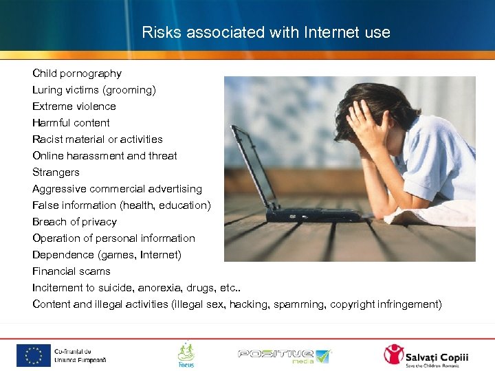 Risks associated with Internet use Child pornography Luring victims (grooming) Extreme violence Harmful content