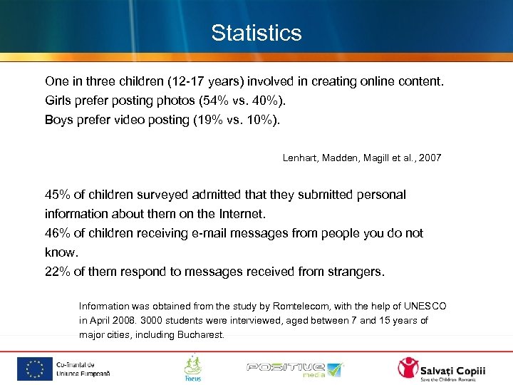 Statistics One in three children (12 -17 years) involved in creating online content. Girls