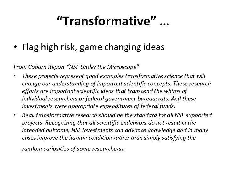 “Transformative” … • Flag high risk, game changing ideas From Coburn Report “NSF Under