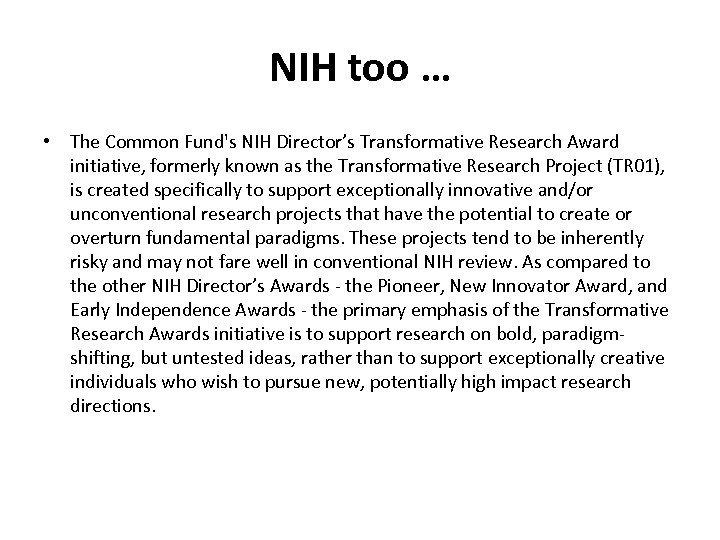 NIH too … • The Common Fund's NIH Director’s Transformative Research Award initiative, formerly