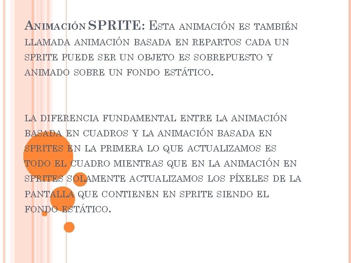 ANIMACIÓN SPRITE: ESTA ANIMACIÓN ES TAMBIÉN LLAMADA ANIMACIÓN BASADA EN REPARTOS CADA UN SPRITE