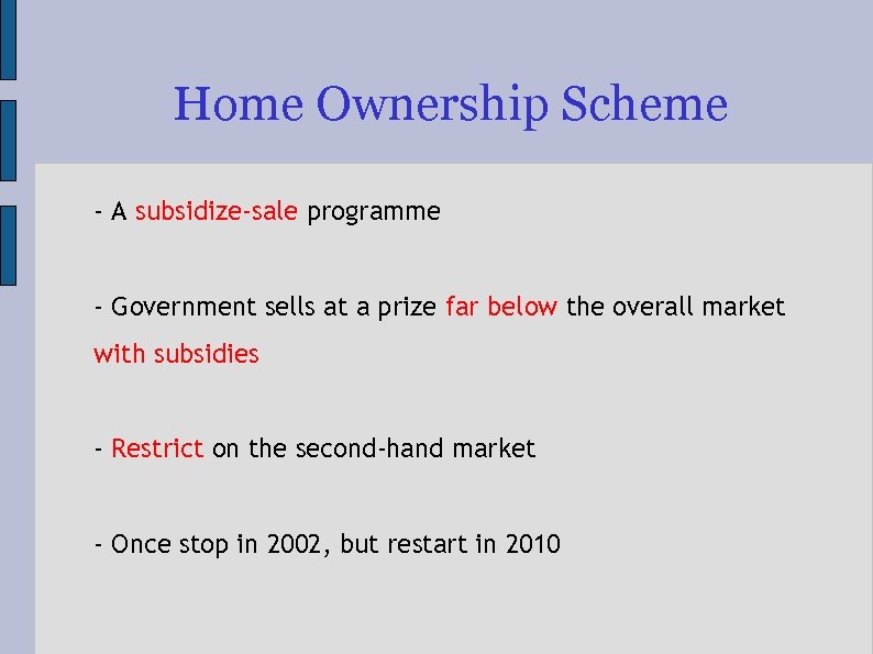 Home Ownership Scheme - A subsidize-sale programme - Government sells at a prize far
