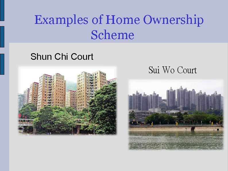 Examples of Home Ownership Scheme Shun Chi Court Sui Wo Court 