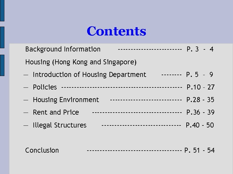 Contents Background Information ------------- P. 3 - 4 Housing (Hong Kong and Singapore) —