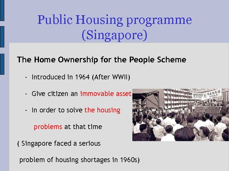 Public Housing programme (Singapore) The Home Ownership for the People Scheme - Introduced in