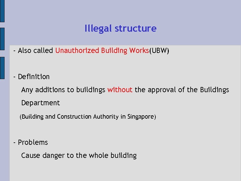 Illegal structure - Also called Unauthorized Building Works(UBW) - Definition Any additions to buildings
