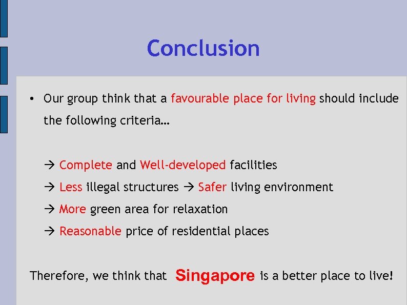 Conclusion • Our group think that a favourable place for living should include the