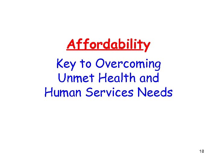 Affordability Key to Overcoming Unmet Health and Human Services Needs 18 